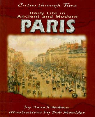 Daily Life in Ancient and Modern Paris - Hoban, Sarah