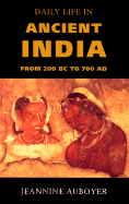 Daily Life in Ancient India: From 200 BC to 700 Ad