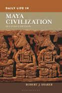 Daily Life in Maya Civilization