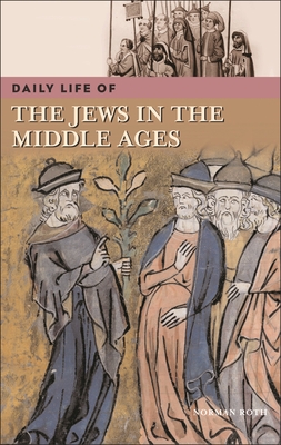 Daily Life of the Jews in the Middle Ages - Roth, Norman