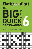 Daily Mail Big Book of Quick Crosswords Volume 6: Over 400 quick crosswords