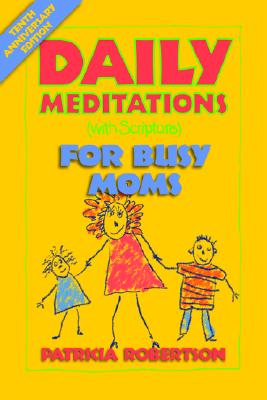 Daily Meditations with Scripture for Busy Moms - Robertson, Patricia