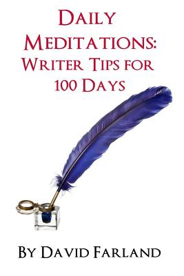 Daily Meditations: Writer Tips for 100 Days - Farland, David