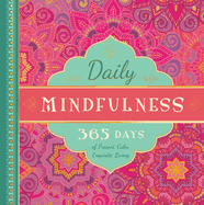 Daily Mindfulness: 365 Days of Present, Calm, Exquisite Living