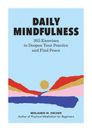 Daily Mindfulness: 365 Exercises to Deepen Your Practice and Find Peace