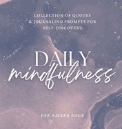 Daily Mindfulness: Collection of Quotes and Journaling Prompts for Self-Discovery