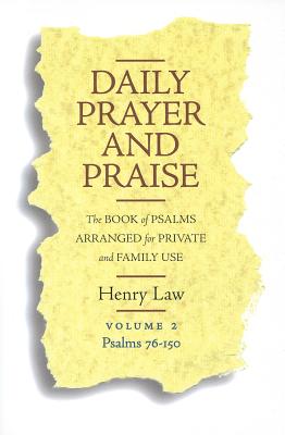 Daily Prayer and Praise: Book of Psalms Arranged for Private and Family Use - Law, Henry