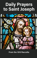 Daily Prayers to Saint Joseph: from the 1910 Raccolta