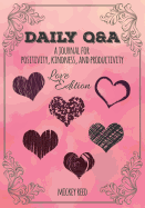 Daily Q&A: Love Edition: A Journal for Positivity, Kindness, and Productivity