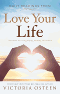 Daily Readings from Love Your Life: Devotions for Living Happy, Healthy, and Whole