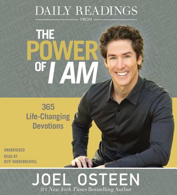 Daily Readings from the Power of I Am: 365 Life-Changing Devotions - Osteen, Joel, and Vandenheuvel, Kiff (Read by)