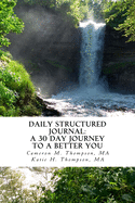 Daily Structured Journal: A 30 Day Journey to a Better You