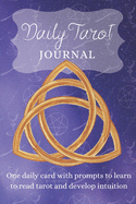 Daily Tarot Journal: One daily card with prompts to learn to read intuitive tarot and develop intuition