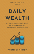 Daily Wealth: 21 Life-Changing Meditations on Personal Finance Management and Investing