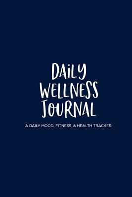 Daily Wellness Journal: A Daily Mood, Fitness, & Health Tracker - Notebooks, Mpp