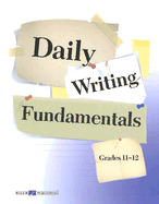 Daily Writing Fundamentals: Grades 11-12