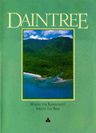 Daintree: Where the Rainforest Meets the Reef: Where the Rainforest Meets the Reef