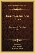 Dainty Dinners And Dishes: For Jewish Families (1907)