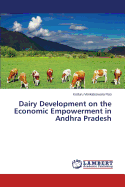 Dairy Development on the Economic Empowerment in Andhra Pradesh