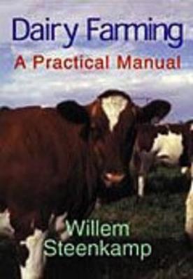 Dairy Farming: A Practical Manual - Steenkamp, Willem