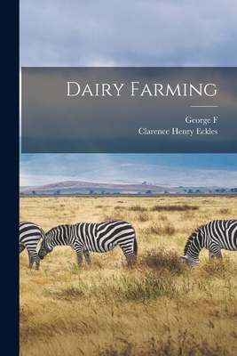 Dairy Farming - Eckles, Clarence Henry, and Warren, George F 1874-1938