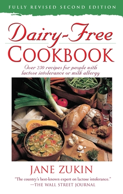 Dairy-Free Cookbook: Over 250 Recipes for People with Lactose Intolerance or Milk Allergy - Zukin, Jane