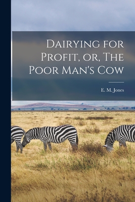 Dairying for Profit, or, The Poor Man's Cow [microform] - Jones, E M (Eliza Maria) (Creator)