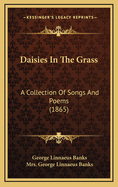 Daisies in the Grass: A Collection of Songs and Poems (1865)