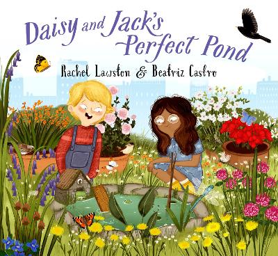 Daisy and Jack's Perfect Pond - Lawston, Rachel