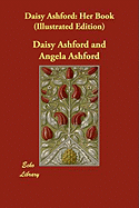 Daisy Ashford: Her Book (Illustrated Edition)