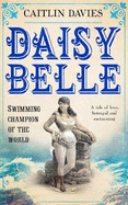 Daisy Belle: Swimming Champion Of The World