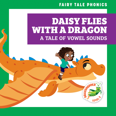 Daisy Flies with a Dragon: A Tale of Vowel Sounds – Grasshopper, 2023