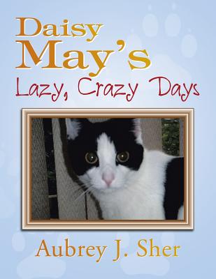 Daisy May's Lazy, Crazy Days - Sher, Aubrey J