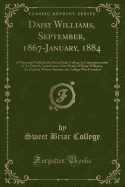 Daisy Williams, September, 1867-January, 1884: A Memorial Published by Sweet Briar College in Commemoration of the Fiftieth Anniversary of the Death of Daisy Williams, the Child in Whose Memory the College Was Founded (Classic Reprint)