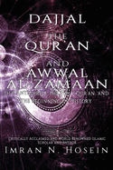 Dajjal, the Qur'an, and Awwal Al-Zamaan: The Antichrist, The Holy Qur'an, and The Beginning of History
