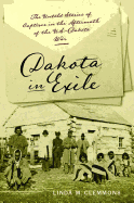 Dakota in Exile: The Untold Stories of Captives in the Aftermath of the U.S.-Dakota War