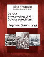 Dakota Wiwicawangapi Kin: Dakota Catechism.