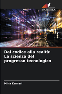 Dal codice alla realt?: La scienza del progresso tecnologico