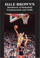 Dale Brown's Handbook of Basketball Fundamentals and Drills