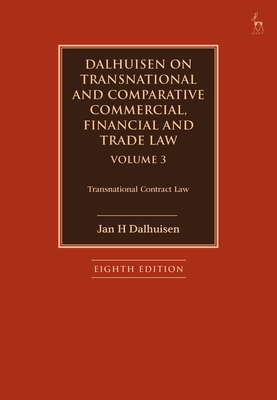Dalhuisen on Transnational and Comparative Commercial, Financial and Trade Law Volume 3: Transnational Contract Law - Dalhuisen, Jan H