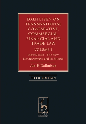 Dalhuisen on Transnational Comparative, Commercial, Financial and Trade Law Volume 1: Introduction - The New Lex Mercatoria and Its Sources - Dalhuisen, Jan H