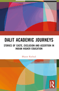 Dalit Academic Journeys: Stories of Caste, Exclusion and Assertion in Indian Higher Education