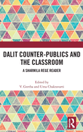 Dalit Counter-Publics and the Classroom: A Sharmila Rege Reader