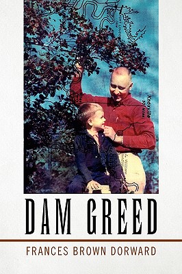 Dam Greed - Dorward, Frances Brown