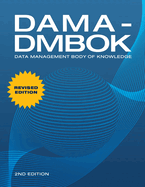 Dama-Dmbok: Data Management Body of Knowledge: 2nd Edition, Revised