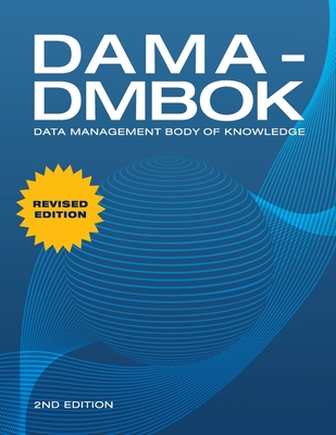 Dama-Dmbok: Data Management Body of Knowledge: 2nd Edition, Revised - International, Dama