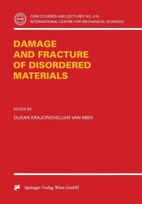 Damage and Fracture of Disordered Materials - Krajcinovic, Dusan (Editor), and Mier, Jan Van (Editor)
