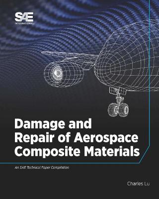 Damage and Repair of Aerospace Composite Materials - Lu, Charles