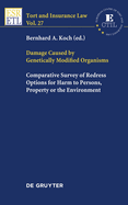 Damage Caused by Genetically Modified Organisms: Comparative Survey of Redress Options for Harm to Persons, Property or the Environment