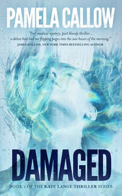 Damaged: Book 1 of the Kate Lange Thriller Series - Callow, Pamela